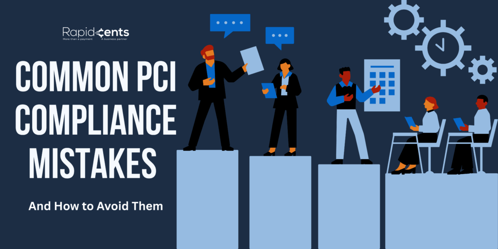 Common PCI Compliance Mistakes and How To Avoid Them