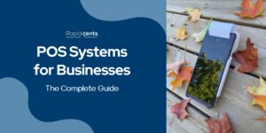 POS Systems for Businesses: The Complete Guide