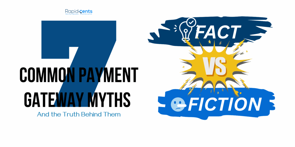 7 Common Payment Gateway Myths (And the Truth Behind Them)