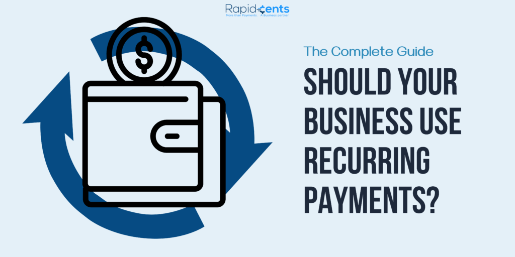 Should Your Business Use Recurring Payments? The Complete Guide