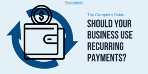 Should Your Business Use Recurring Payments? The Complete Guide