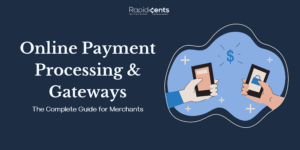 Online Payment Processing & Gateways: The Complete Guide for Merchants
