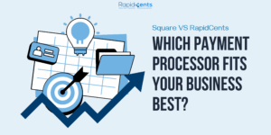 Square vs. RapidCents: Which Payment Processor Suits Your Business?