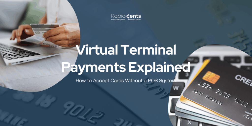 Virtual Terminal Payments Explained: How to Accept Cards Without a POS System